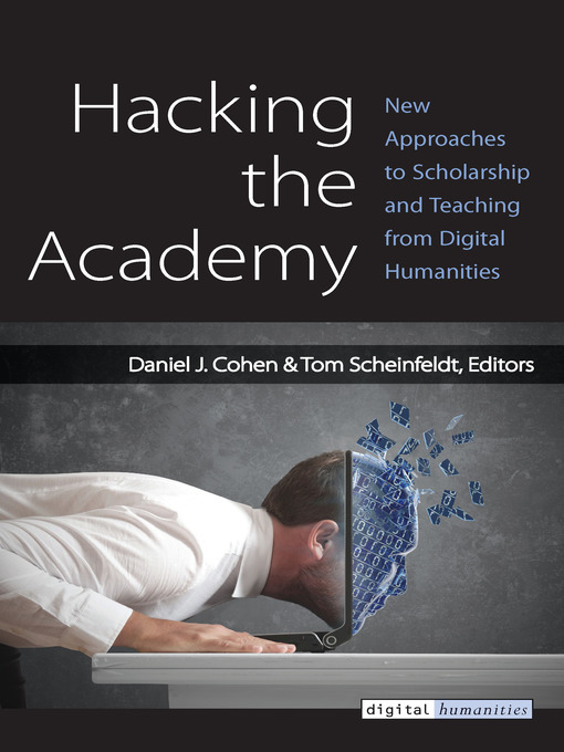 Title details for Hacking the Academy by Daniel J. Cohen - Available